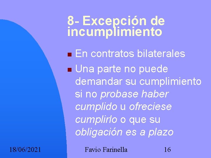 8 - Excepción de incumplimiento En contratos bilaterales Una parte no puede demandar su