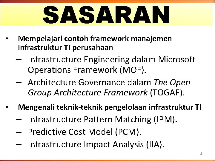 SASARAN • Mempelajari contoh framework manajemen infrastruktur TI perusahaan – Infrastructure Engineering dalam Microsoft