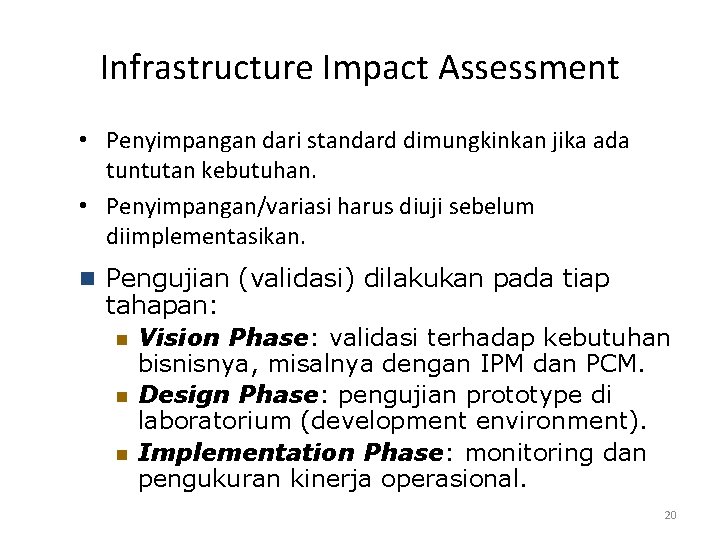 Infrastructure Impact Assessment • Penyimpangan dari standard dimungkinkan jika ada tuntutan kebutuhan. • Penyimpangan/variasi