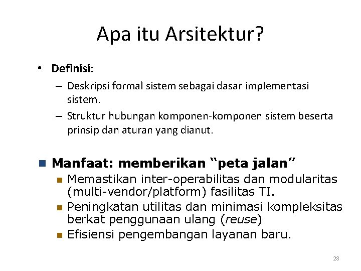 Apa itu Arsitektur? • Definisi: – Deskripsi formal sistem sebagai dasar implementasi sistem. –