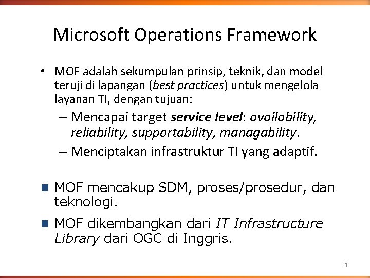 Microsoft Operations Framework • MOF adalah sekumpulan prinsip, teknik, dan model teruji di lapangan