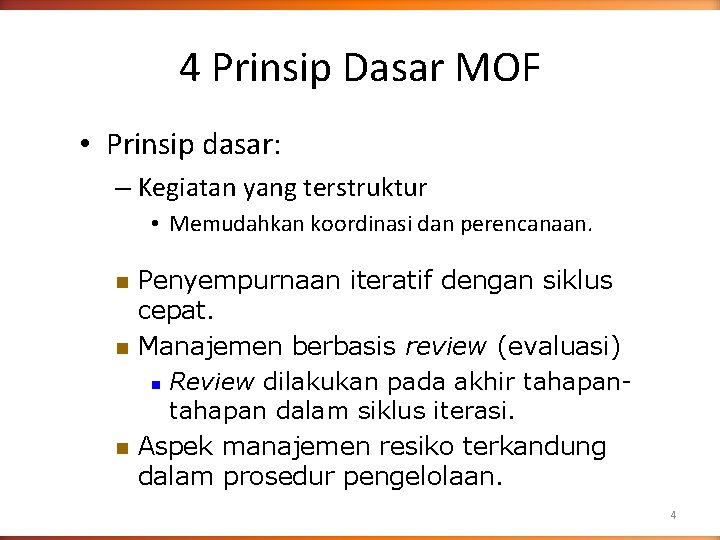 4 Prinsip Dasar MOF • Prinsip dasar: – Kegiatan yang terstruktur • Memudahkan koordinasi