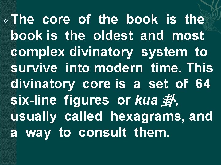  The core of the book is the oldest and most complex divinatory system