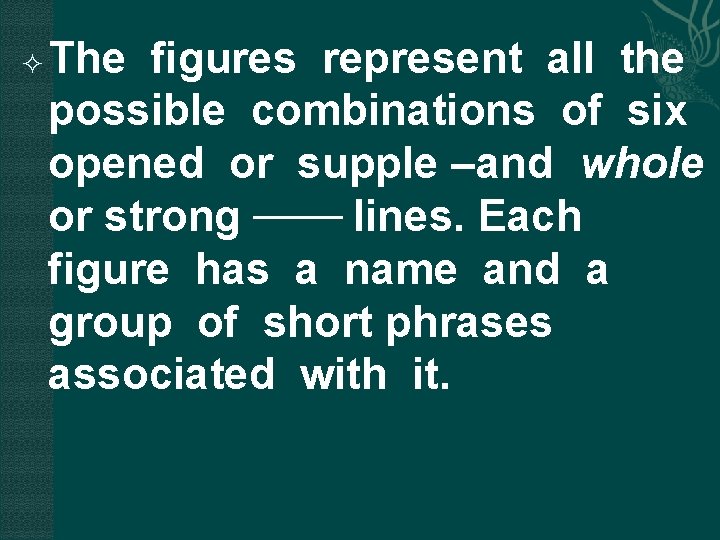  The figures represent all the possible combinations of six opened or supple –and