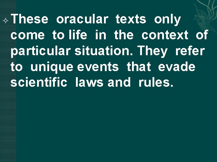  These oracular texts only come to life in the context of particular situation.