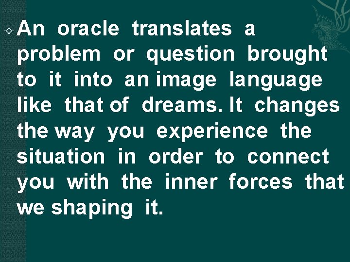  An oracle translates a problem or question brought to it into an image