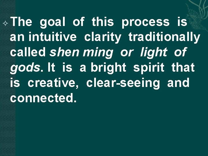  The goal of this process is an intuitive clarity traditionally called shen ming
