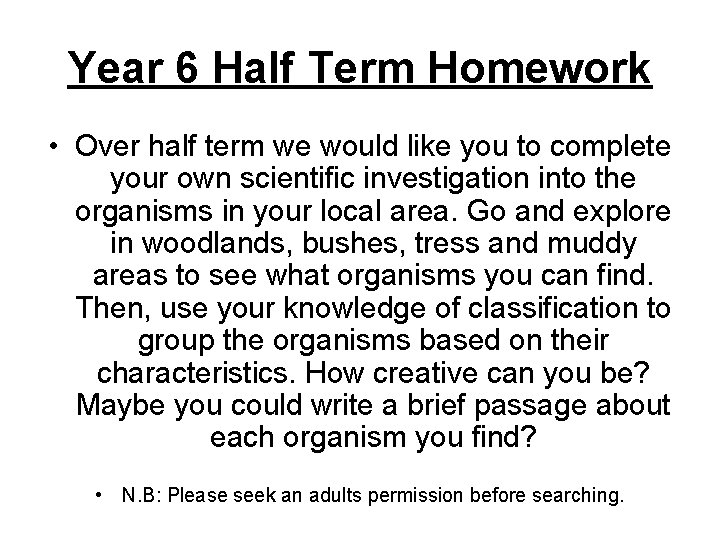 Year 6 Half Term Homework • Over half term we would like you to