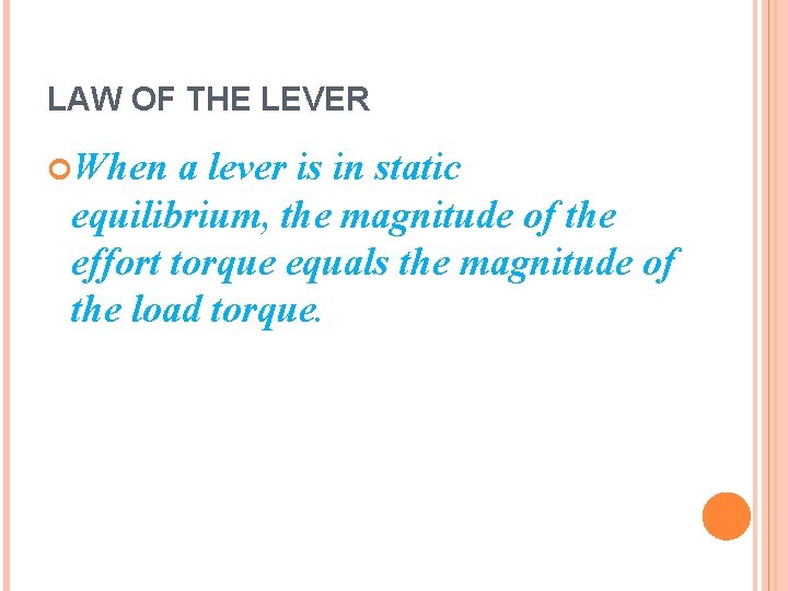 LAW OF THE LEVER When a lever is in static equilibrium, the magnitude of