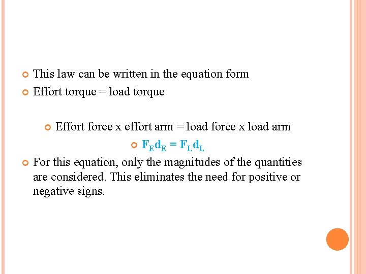 This law can be written in the equation form Effort torque = load torque