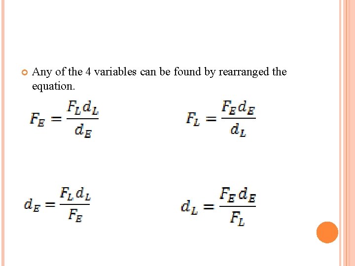  Any of the 4 variables can be found by rearranged the equation. 