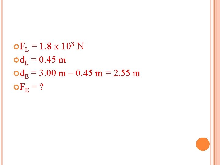  FL = 1. 8 x 103 N d. L = 0. 45 m