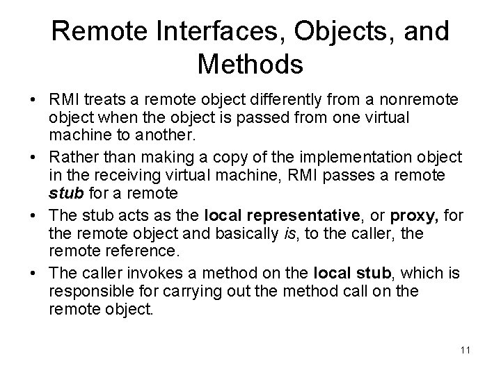 Remote Interfaces, Objects, and Methods • RMI treats a remote object differently from a