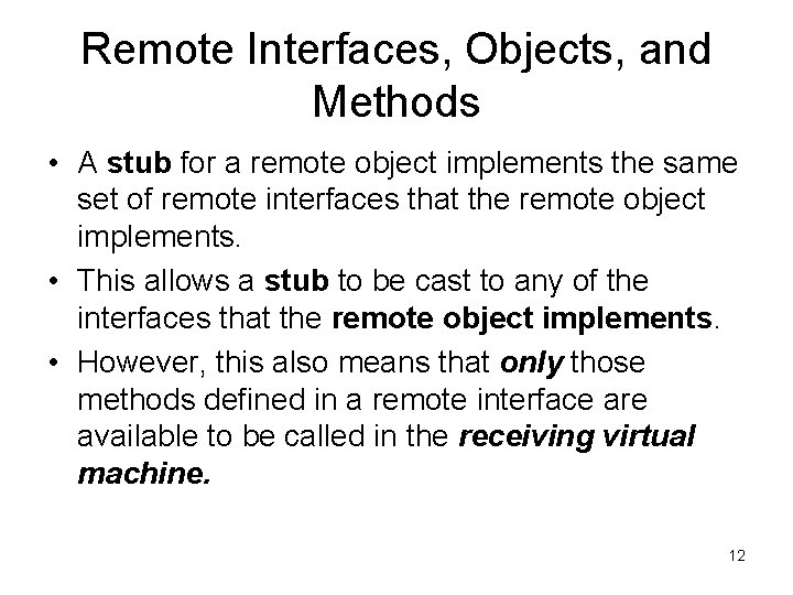 Remote Interfaces, Objects, and Methods • A stub for a remote object implements the