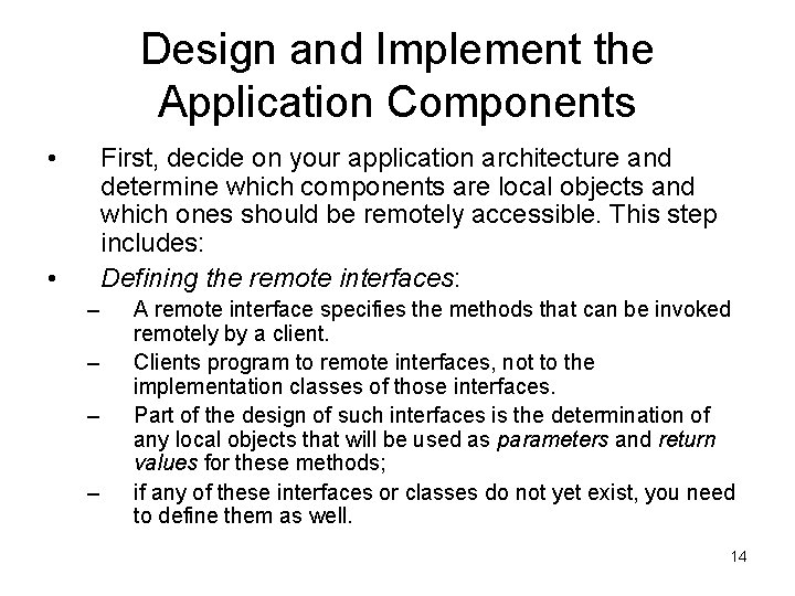 Design and Implement the Application Components • First, decide on your application architecture and