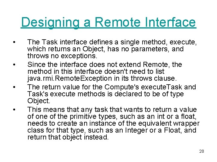 Designing a Remote Interface • • The Task interface defines a single method, execute,