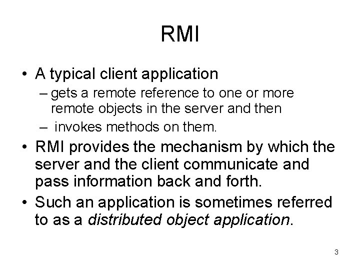 RMI • A typical client application – gets a remote reference to one or