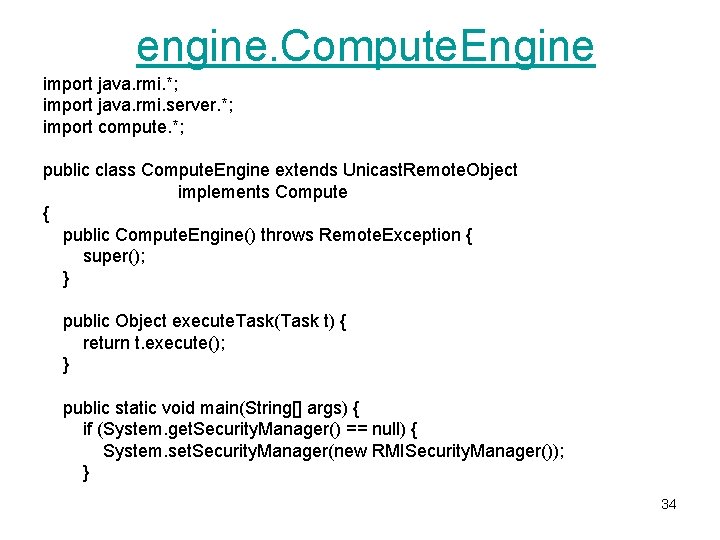 engine. Compute. Engine import java. rmi. *; import java. rmi. server. *; import compute.