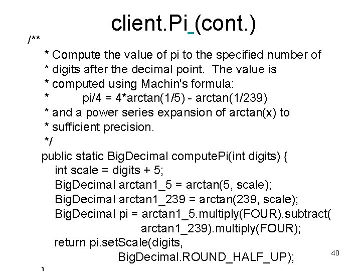 /** client. Pi (cont. ) * Compute the value of pi to the specified