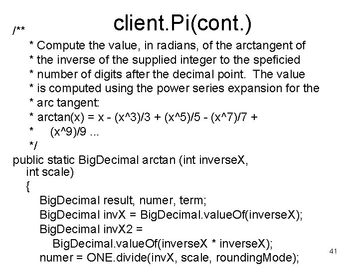 /** client. Pi(cont. ) * Compute the value, in radians, of the arctangent of