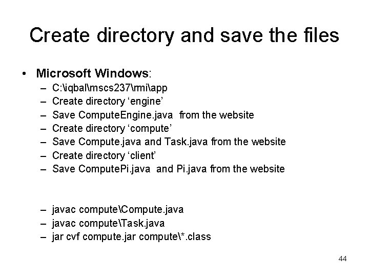 Create directory and save the files • Microsoft Windows: – – – – C: