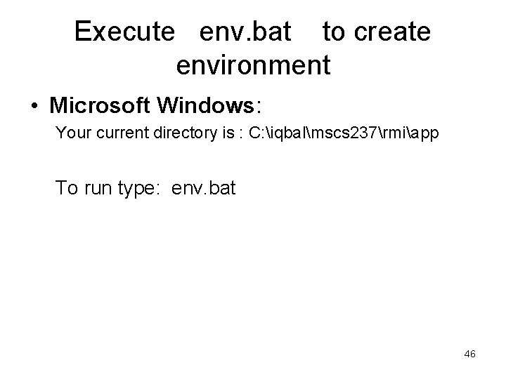 Execute env. bat to create environment • Microsoft Windows: Your current directory is :