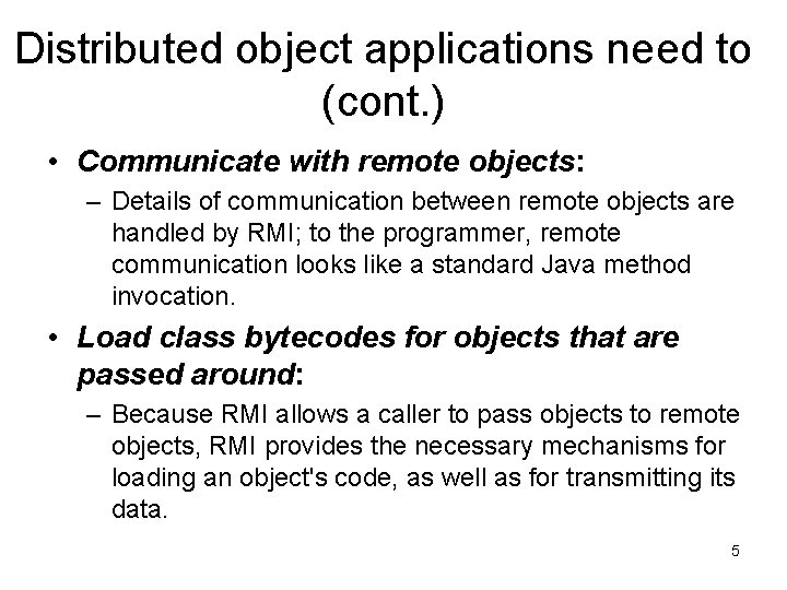 Distributed object applications need to (cont. ) • Communicate with remote objects: – Details