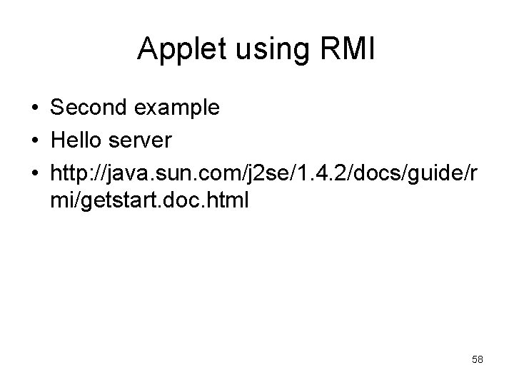 Applet using RMI • Second example • Hello server • http: //java. sun. com/j