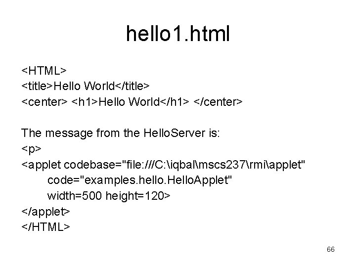 hello 1. html <HTML> <title>Hello World</title> <center> <h 1>Hello World</h 1> </center> The message