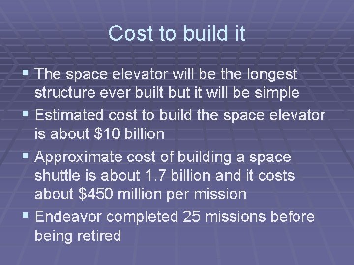 Cost to build it § The space elevator will be the longest structure ever