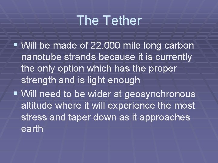 The Tether § Will be made of 22, 000 mile long carbon nanotube strands