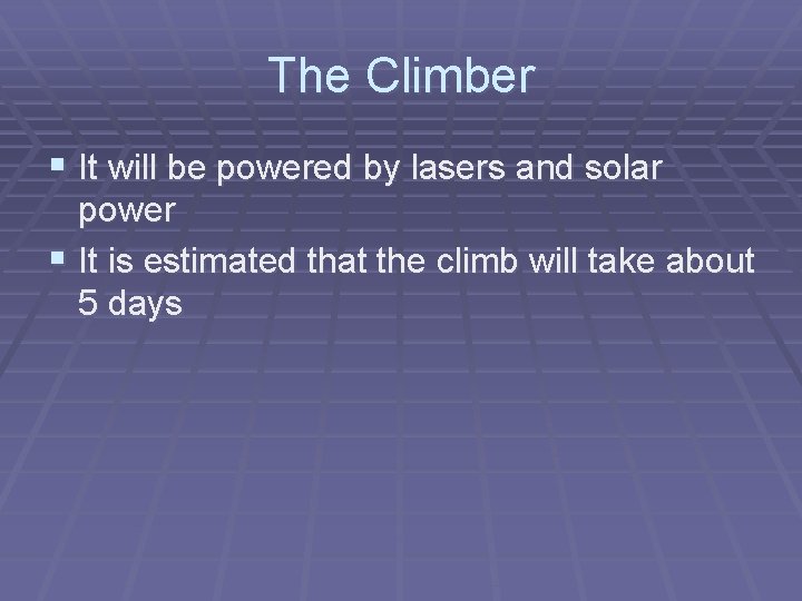 The Climber § It will be powered by lasers and solar power § It