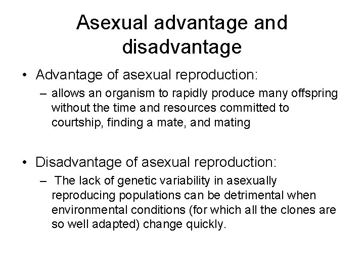 Asexual advantage and disadvantage • Advantage of asexual reproduction: – allows an organism to Asexual advantage and disadvantage • Advantage of asexual reproduction: – allows an organism to