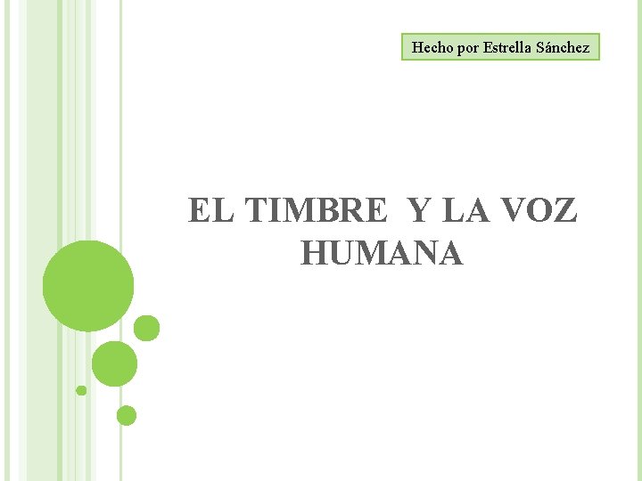 Hecho por Estrella Sánchez EL TIMBRE Y LA VOZ HUMANA 