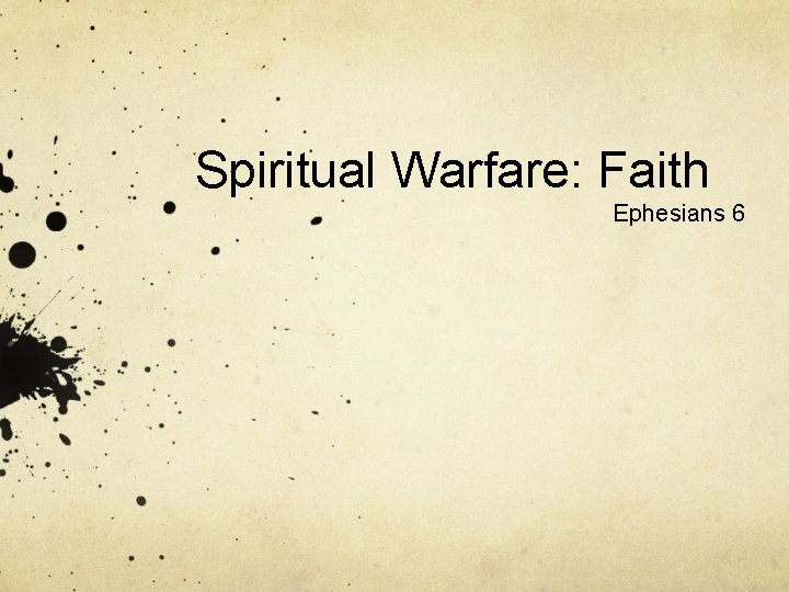 Spiritual Warfare: Faith Ephesians 6 