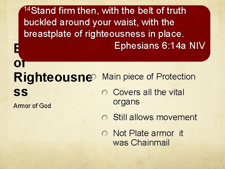 14 Stand firm then, with the belt of truth buckled around your waist, with