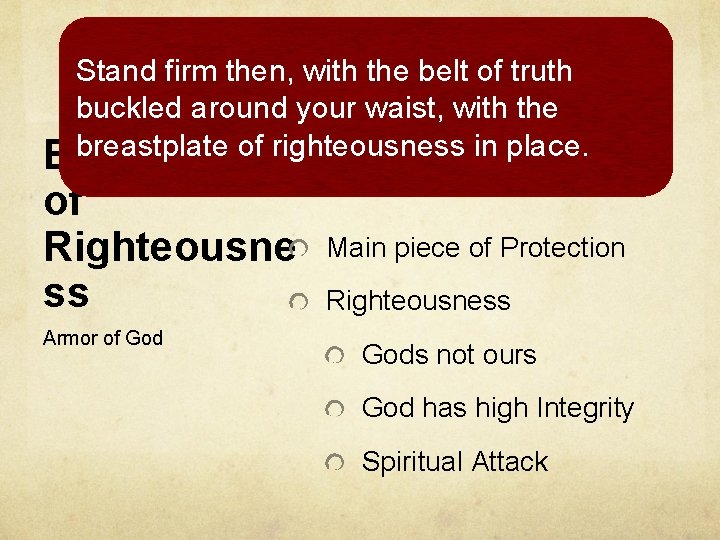 Stand firm then, with the belt of truth buckled around your waist, with the