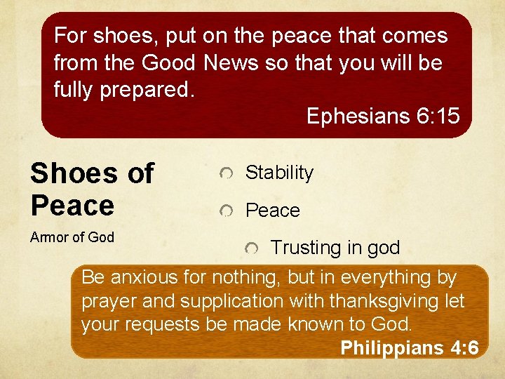 For shoes, put on the peace that comes from the Good News so that
