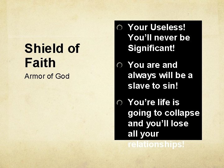 Shield of Faith Armor of God Your Useless! You’ll never be Significant! You are