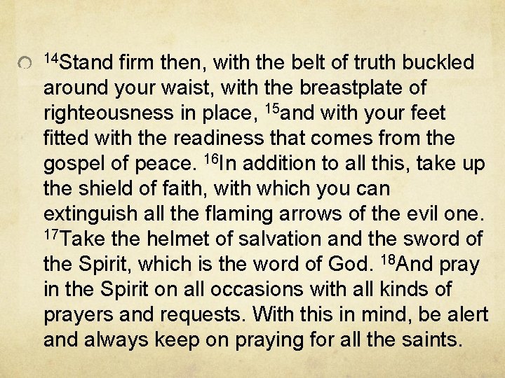 14 Stand firm then, with the belt of truth buckled around your waist, with