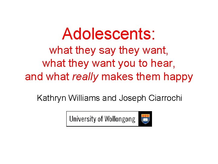 Adolescents: what they say they want, what they want you to hear, and what