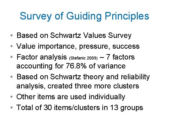 Survey of Guiding Principles • Based on Schwartz Values Survey • Value importance, pressure,