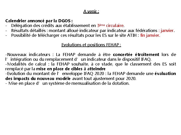 3 A venir : Calendrier annoncé par la DGOS : - Délégation des crédits