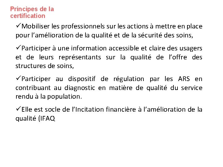 Principes de la certification üMobiliser les professionnels sur les actions à mettre en place