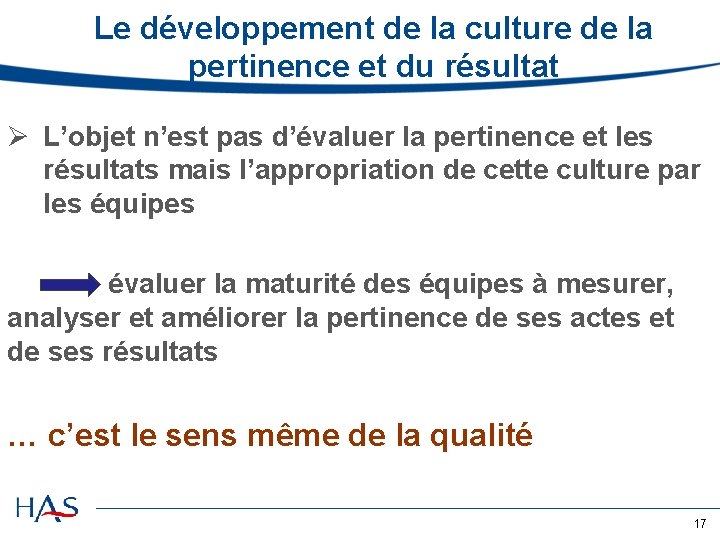 Le développement de la culture de la pertinence et du résultat Ø L’objet n’est