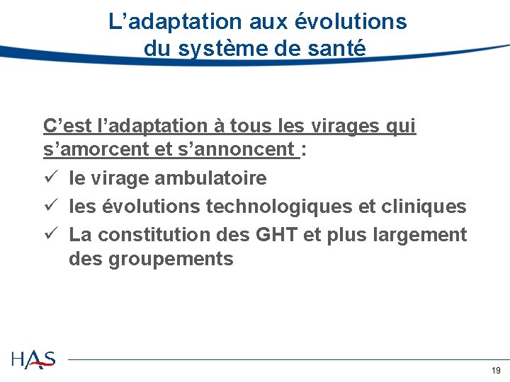 L’adaptation aux évolutions du système de santé C’est l’adaptation à tous les virages qui