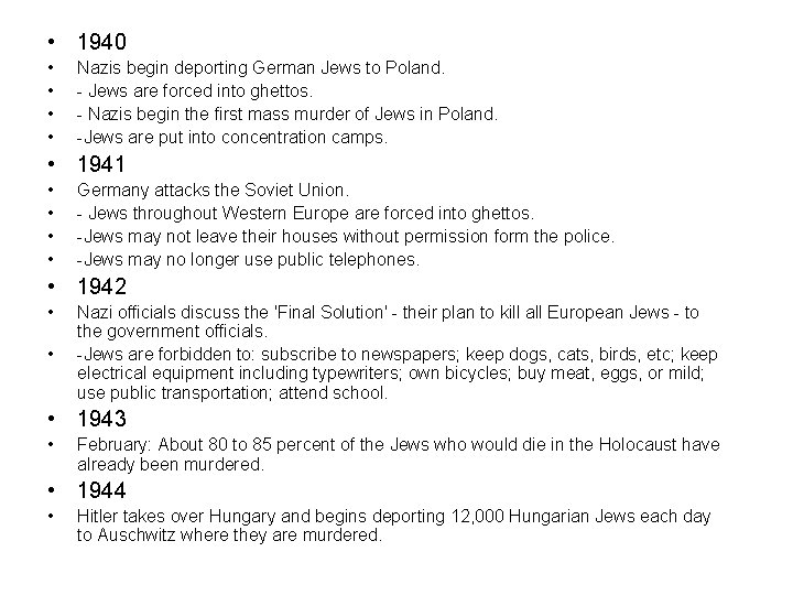  • 1940 • • Nazis begin deporting German Jews to Poland. - Jews