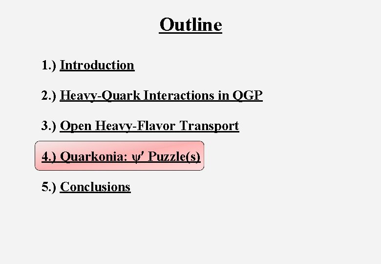 Outline 1. ) Introduction 2. ) Heavy-Quark Interactions in QGP 3. ) Open Heavy-Flavor