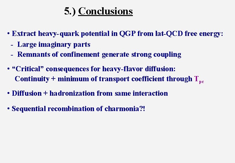 5. ) Conclusions • Extract heavy-quark potential in QGP from lat-QCD free energy: -