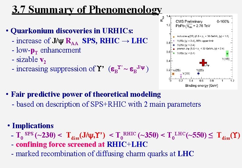 3. 7 Summary of Phenomenology • Quarkonium discoveries in URHICs: - increase of J/y